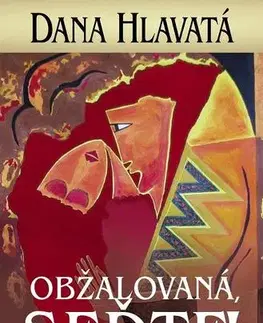 Slovenská beletria Obžalovaná, seďte! - Dana Hlavatá