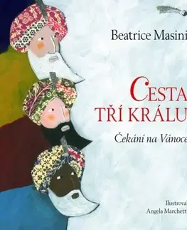 Náboženská literatúra pre deti Cesta tří králů - Beatrice Masiniová,Angela Marchetti