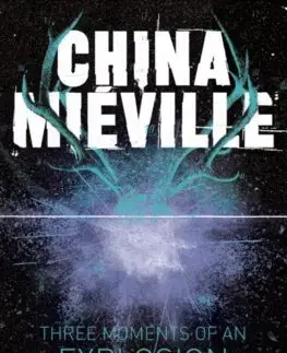 Cudzojazyčná literatúra Three Moments of an Explosion: Stories - China Miéville