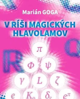 Krížovky, hádanky, hlavolamy V ríši magických hlavolamov - Marián Goga