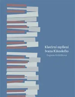 Osobnosti Klavírní myšlení Ivana Klánského - Eugenie Koblížková