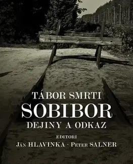 Druhá svetová vojna Tábor smrti Sobibor - Ján Hlavinka,Peter Salner