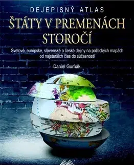 Atlasy sveta, rodinné atlasy Dejepisný atlas - Štáty v premenách storočí - Daniel Gurňák
