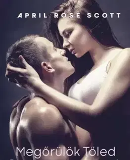 Romantická beletria Megőrülök tőled Cameron Davis - Scott April Rose