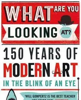 Výtvarné umenie What Are You Looking At - Gompertz Will