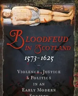 História Bloodfeud in Scotland 1573-1625 - Keith M. Brown