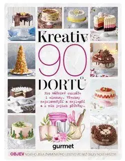 Sladká kuchyňa Kreativ - 90 dortů - Kolektív autorov