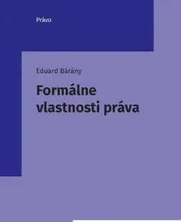 Teória práva Formálne vlastnosti práva - Eduard Barány