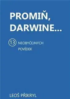Novely, poviedky, antológie Promiň, Darwine... - Leoš Přikryl