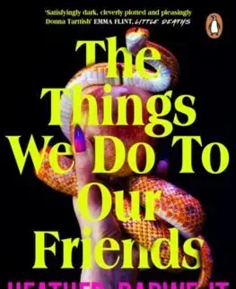 Svetová beletria The Things We Do To Our Friends - Heather Darwent