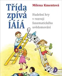 Pedagogika, vzdelávanie, vyučovanie Třída zpívá ÍÁÍÁ - Milena Kmentová