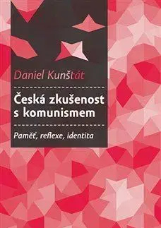 Sociológia, etnológia Česká zkušenost s komunismem - Daniel Kunštát