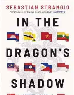 Svetové dejiny, dejiny štátov In the Dragons Shadow: Southeast Asia in the Chinese Century - Sebastian Strangio