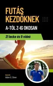 Šport - ostatné Futás Kezdőknek A-Tól Z-Ig OKOSAN - Steve Adam G.