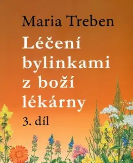 Prírodná lekáreň, bylinky Léčení bylinkami z boží lékárny 3.díl - Maria Treben