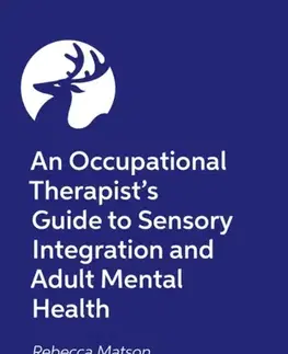 Psychiatria a psychológia An Occupational Therapist’s Guide to Sensory Integration and Adult Mental Health - Rebecca Matson