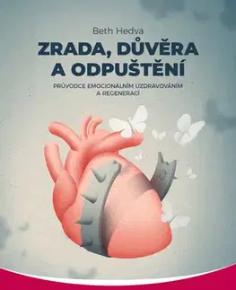 Psychológia, etika Zrada, důvěra a odpuštění - Beth Hedva