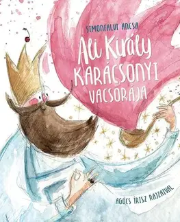 Rozprávky Ali király karácsonyi vacsorája - Ancsa Simonfalvi