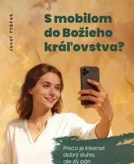 Náboženstvo - ostatné S mobilom do Božieho kráľovstva - Josef Ptáček