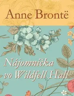 Svetová beletria Nájomníčka vo Wildfell Hall - Anne Brontëová,Beáta Mihalkovičová