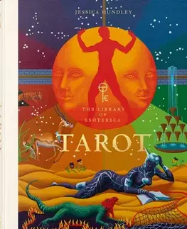 Veštenie, tarot, vykladacie karty Tarot. The Library of Esoterica - Jessica Hundley
