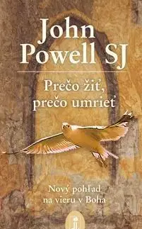 Kresťanstvo Prečo žiť, prečo umrieť - John Powell