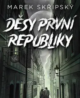 Sci-fi a fantasy Děsy první republiky - Marek Skřipský