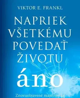 Psychiatria a psychológia Napriek všetkému povedať životu áno - Frankl Viktor E