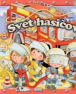 Encyklopédie pre deti a mládež - ostatné Svet hasičov