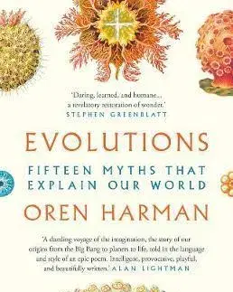 Prírodné vedy - ostatné Evolutions - Fifteen Myths That Explain Our World - Oren Harman