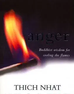 Buddhizmus Anger - Buddhist Wisdom for Cooling the Flames - Thich Nhat Hanh