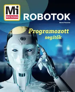 Veda a technika Mi micsoda - Robotok - Programozott segítők - Bernd Flessner,Orsolya Fenyvesi