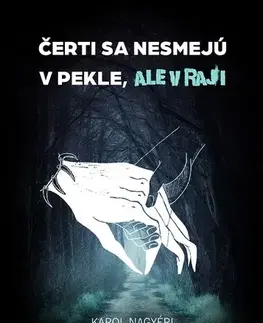 Slovenská beletria Čerti sa nesmejú v pekle, ale v raji - Karol Nagyéri