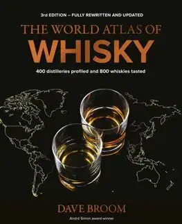 Pivo, whiskey, nápoje, kokteily The World Atlas of Whisky, 3rd edition - Dave Broom