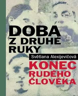 Odborná a náučná literatúra - ostatné Doba z druhé ruky - Svetlana Alexijevič