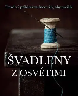 Skutočné príbehy Švadleny z Osvětimi - Lucy Adlington,Dana Chodilová