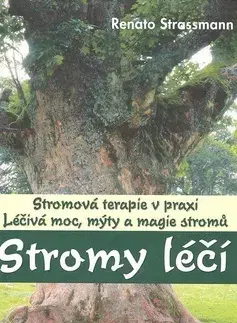 Alternatívna medicína - ostatné Stromy léčí - Renato Strassmann