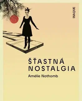 Beletria - ostatné Šťastná nostalgia - Amélie Nothomb,Ivana Dobrakovová