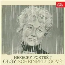 Biografie - ostatné SUPRAPHON a.s. Herecký portrét Olgy Scheinpflugové