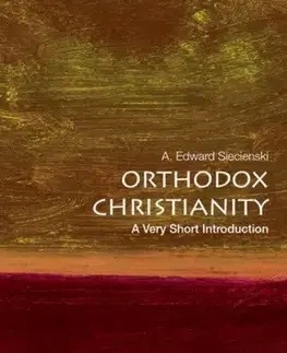 Náboženstvo Orthodox Christianity - A. Edward Siecienski