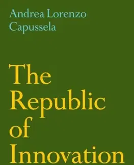 Politológia The Republic of Innovation - Andrea Lorenzo Capussela