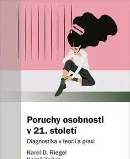 Psychológia, etika Poruchy osobnosti v 21. století - Kamil Kalina,Ondřej Pěč,Karel Riegel