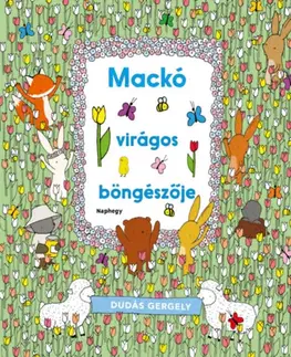 Pre deti a mládež - ostatné Mackó virágos böngészője - Gergely Dudás