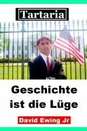 História - ostatné Tartaria - Geschichte ist die Lüge - Ewing David