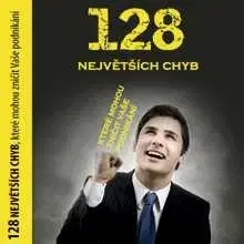 Ekonómia, manažment, marketing Mediaempire s.r.o. 128 největších chyb, které mohou zničit vaše podnikání