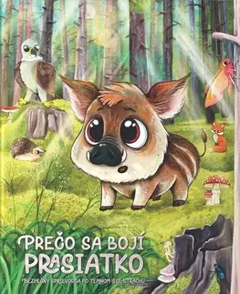 Rozprávky Prečo sa bojí prasiatko - Renata Ježková,Zdeňka Šíp Staňková,Michala Bojarski