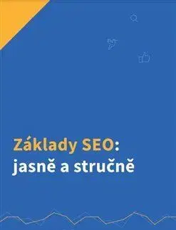 Programovanie, tvorba www stránok Základy SEO: jasně a stručně - Michal Binka,Dalibor Jaroš