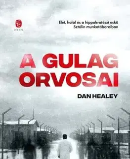 História - ostatné A Gulág orvosai - Dan Healey