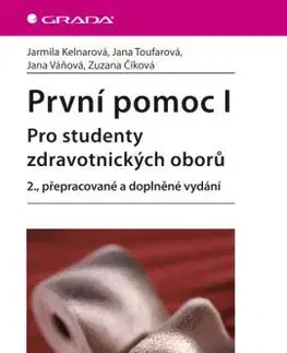 Učebnice - ostatné První pomoc I. - 2. vydání - Jarmila Kelnarová,Jana Toufarová,Jana Váňová,Zuzana Číková