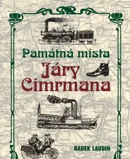 Biografie - ostatné Památná místa Járy Cimrmana - Radek Laudin